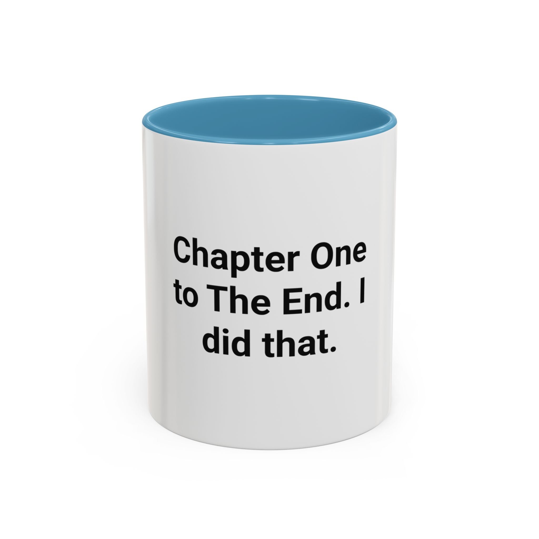 Chapter One to The End. I did that. - Mug for First-Time Novelists