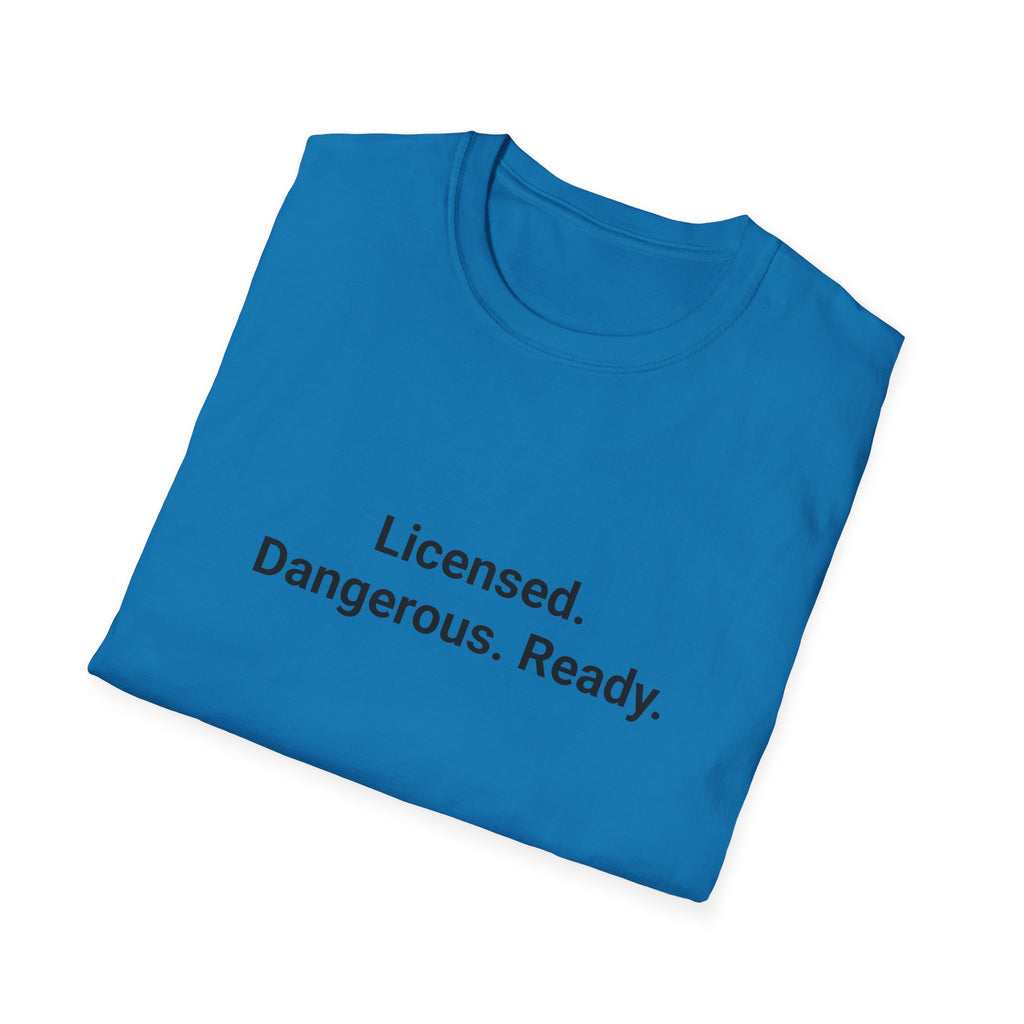 Licensed. Dangerous. Ready. - T-Shirt for New Motorcycle Riders