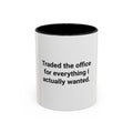 Traded the Office for Everything I Wanted - Accent Mug for Freelancers