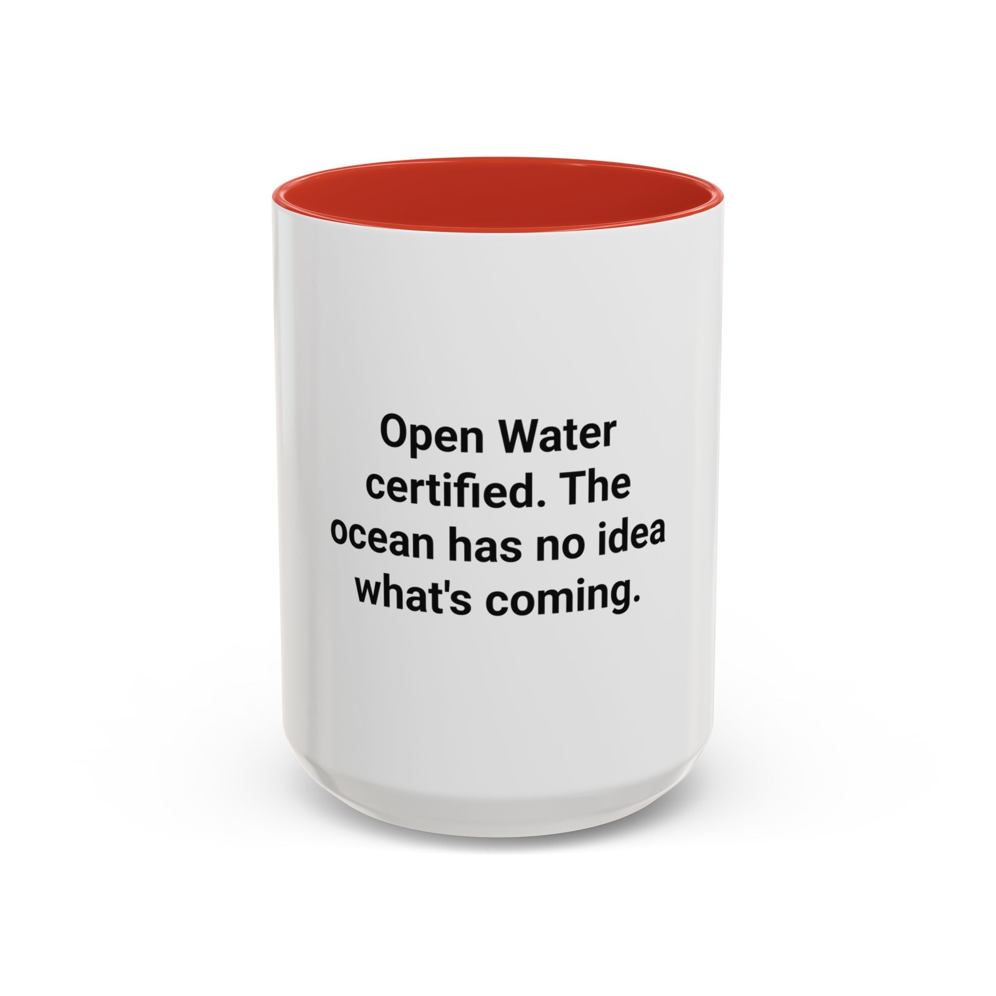 Open Water Certified, Ocean Has No Idea - Accent Mug for Scuba Divers