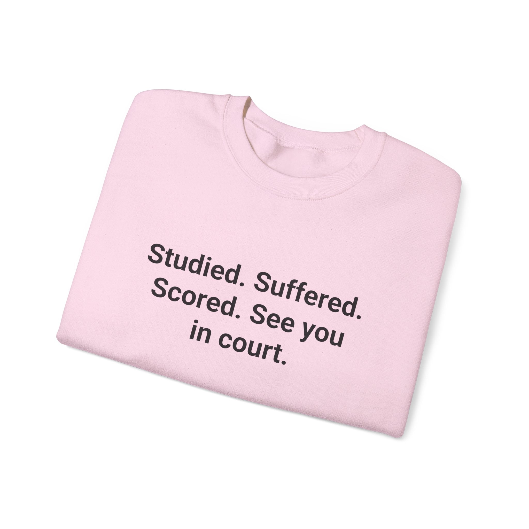 Studied. Suffered. Scored. See You in Court - Sweatshirt for LSAT Grads