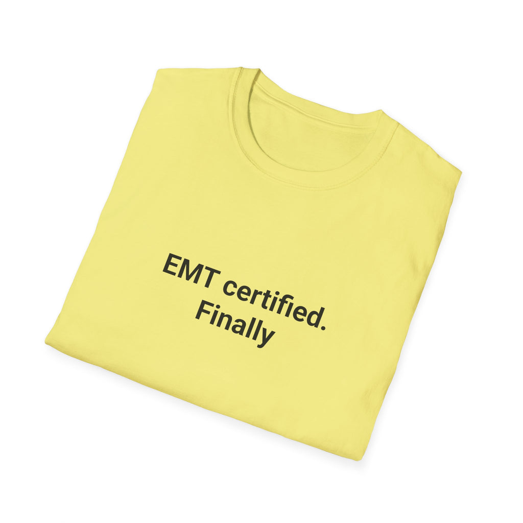 EMT Certified. Finally - T-Shirt for New EMT Certification Gift