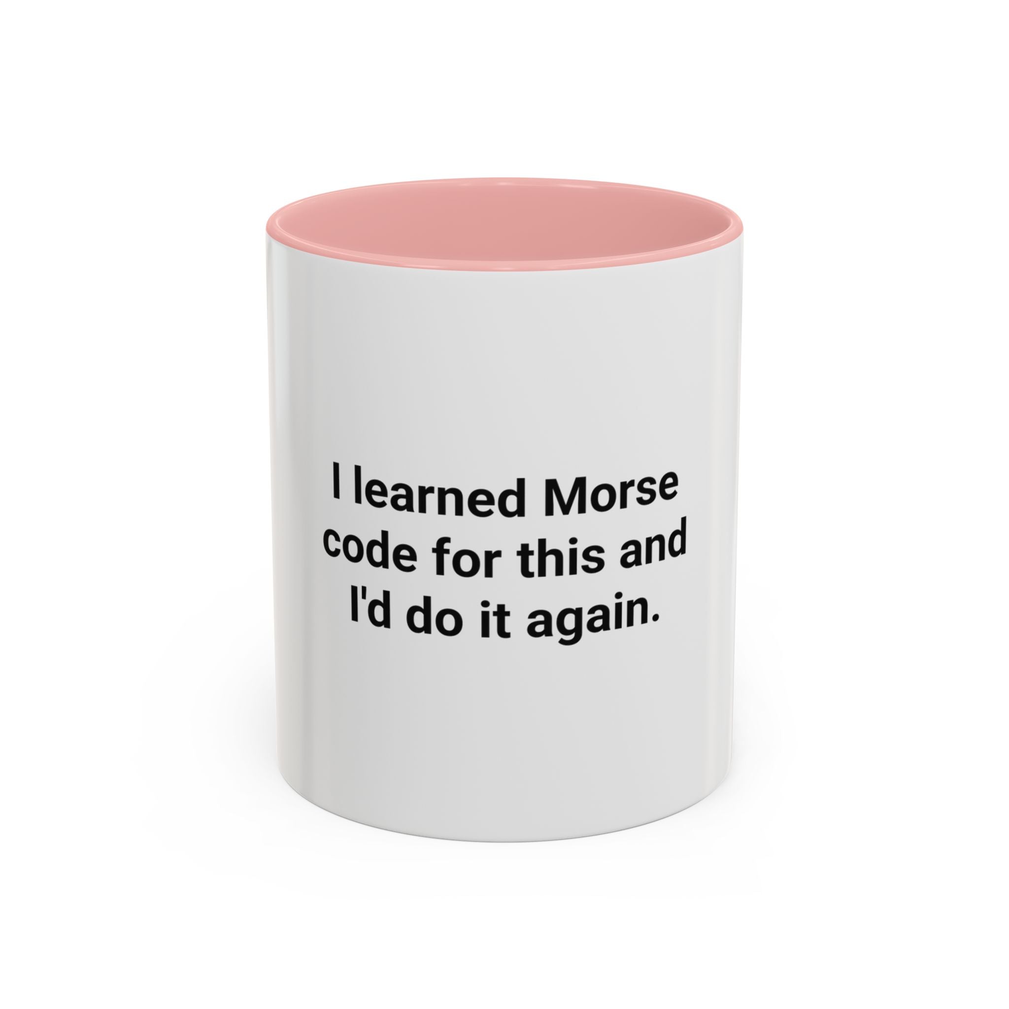 I Learned Morse Code for This - Accent Mug for Ham Radio Fans