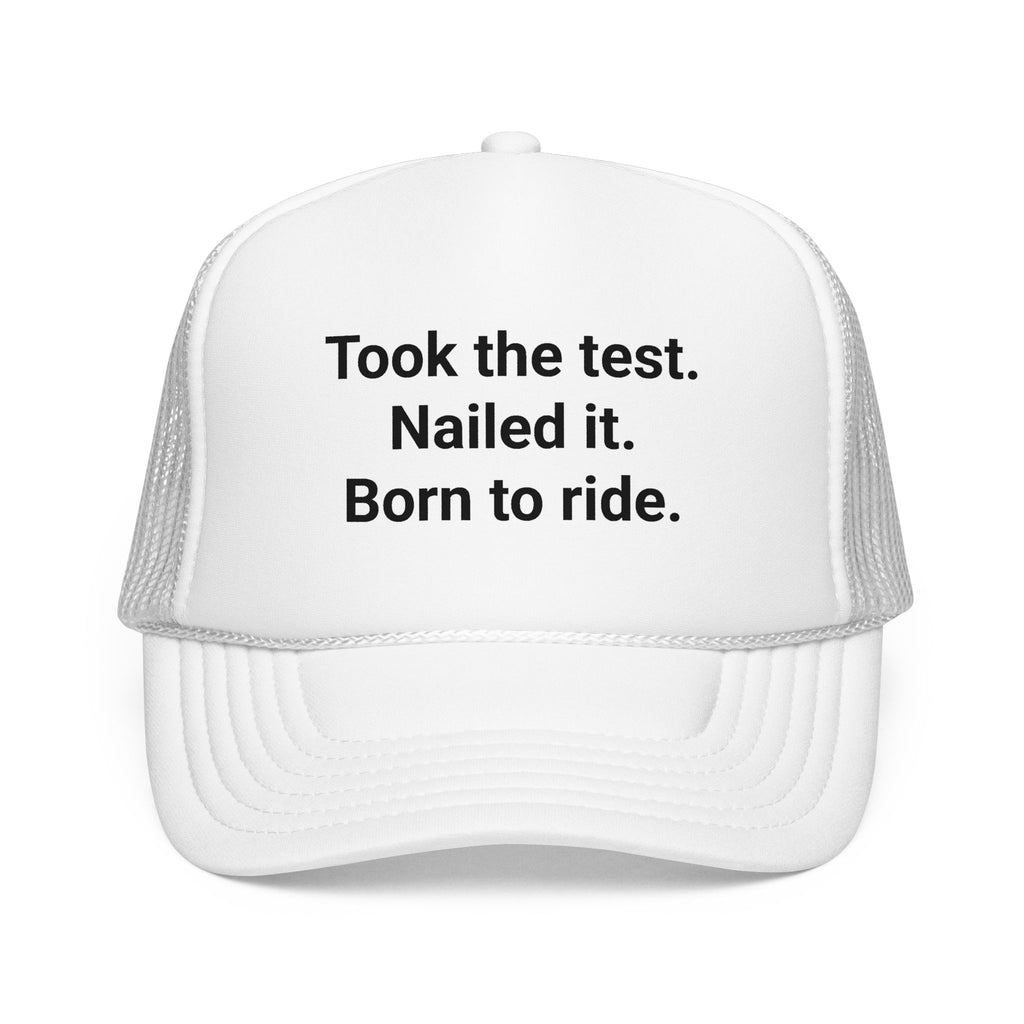 Took the Test. Nailed It. Born to Ride. - Trucker Hat for New Riders