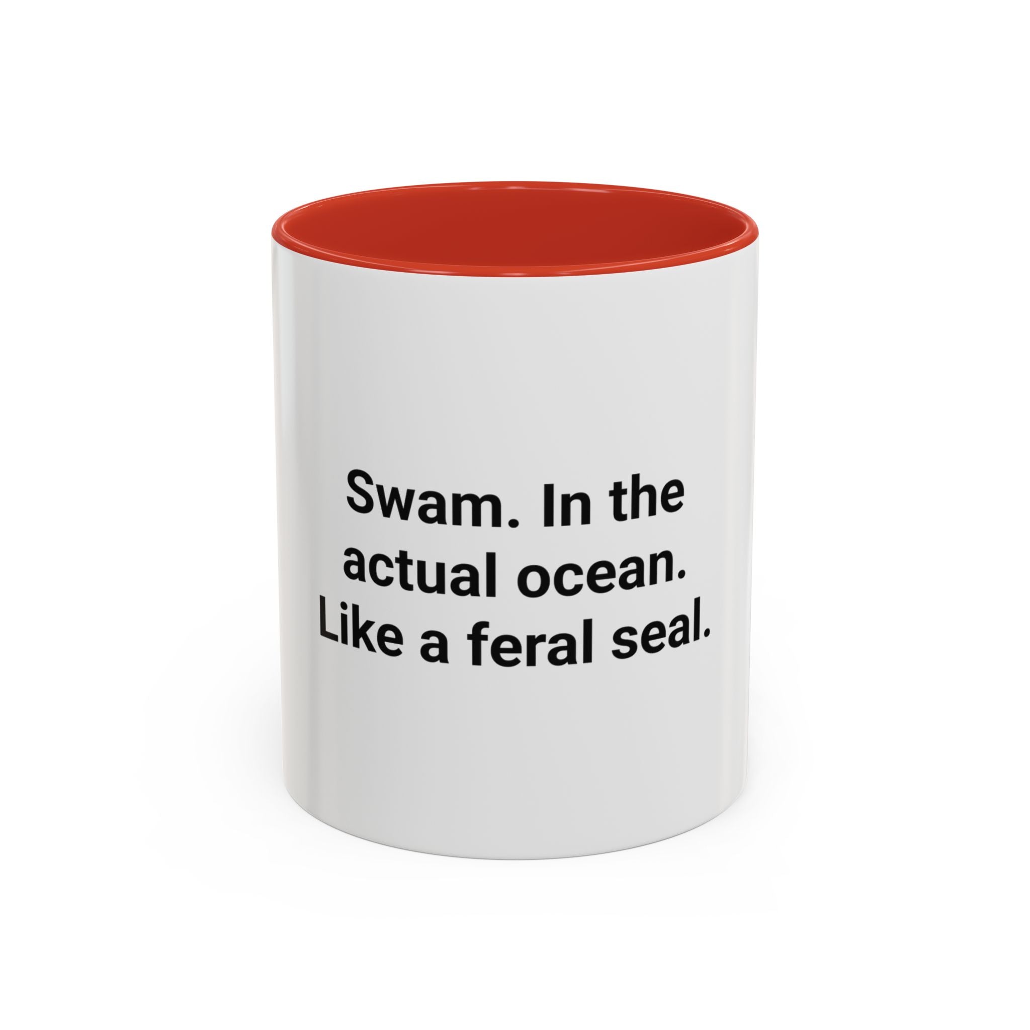 Swam. In the Actual Ocean. Like a Feral Seal. - Accent Mug