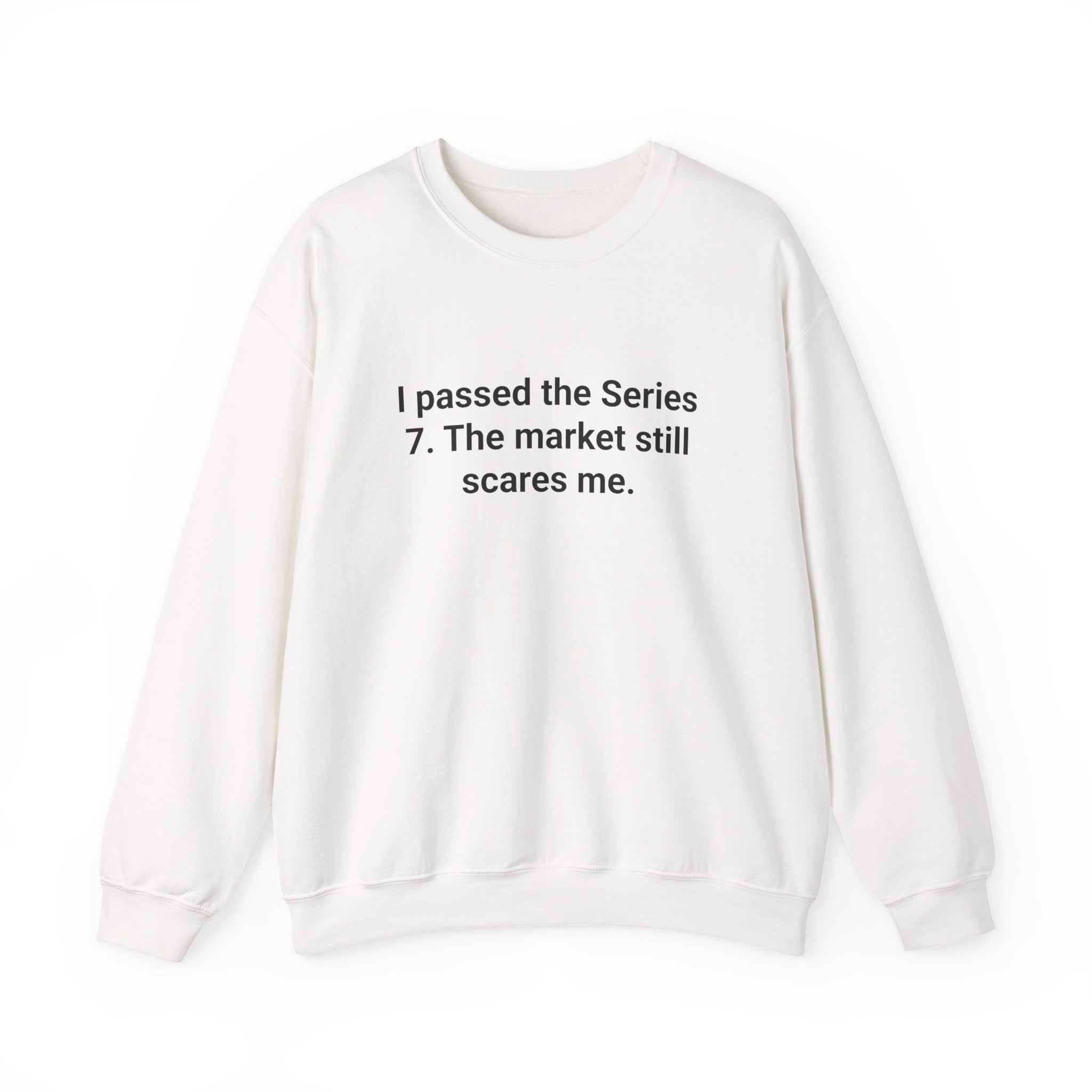 I Passed the Series 7. The Market Still Scares Me. - Sweatshirt for New Brokers