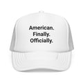 American. Finally. Officially. - Trucker Hat for New US Citizens
