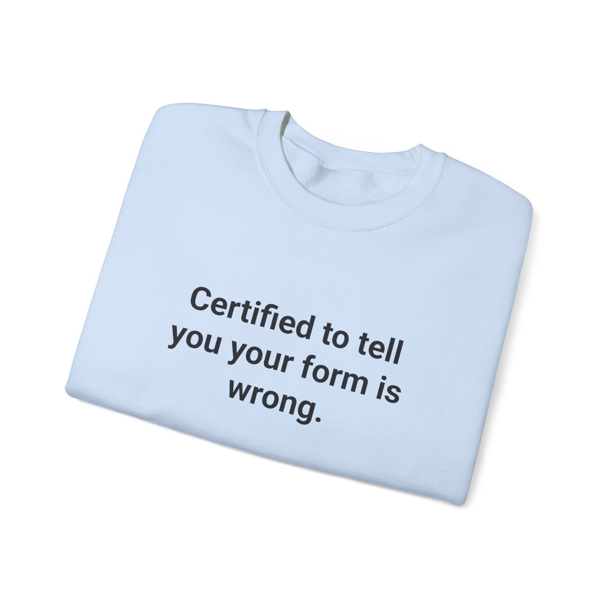 Certified to Tell You Your Form Is Wrong - Sweatshirt for New Personal Trainers