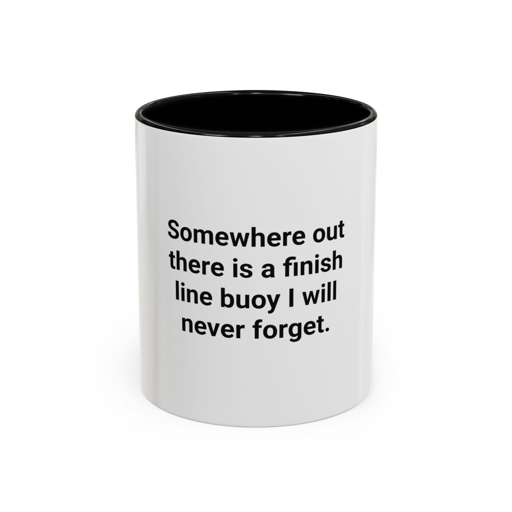 Somewhere Out There Is a Finish Line Buoy - Accent Mug for First Open Water Swimmers