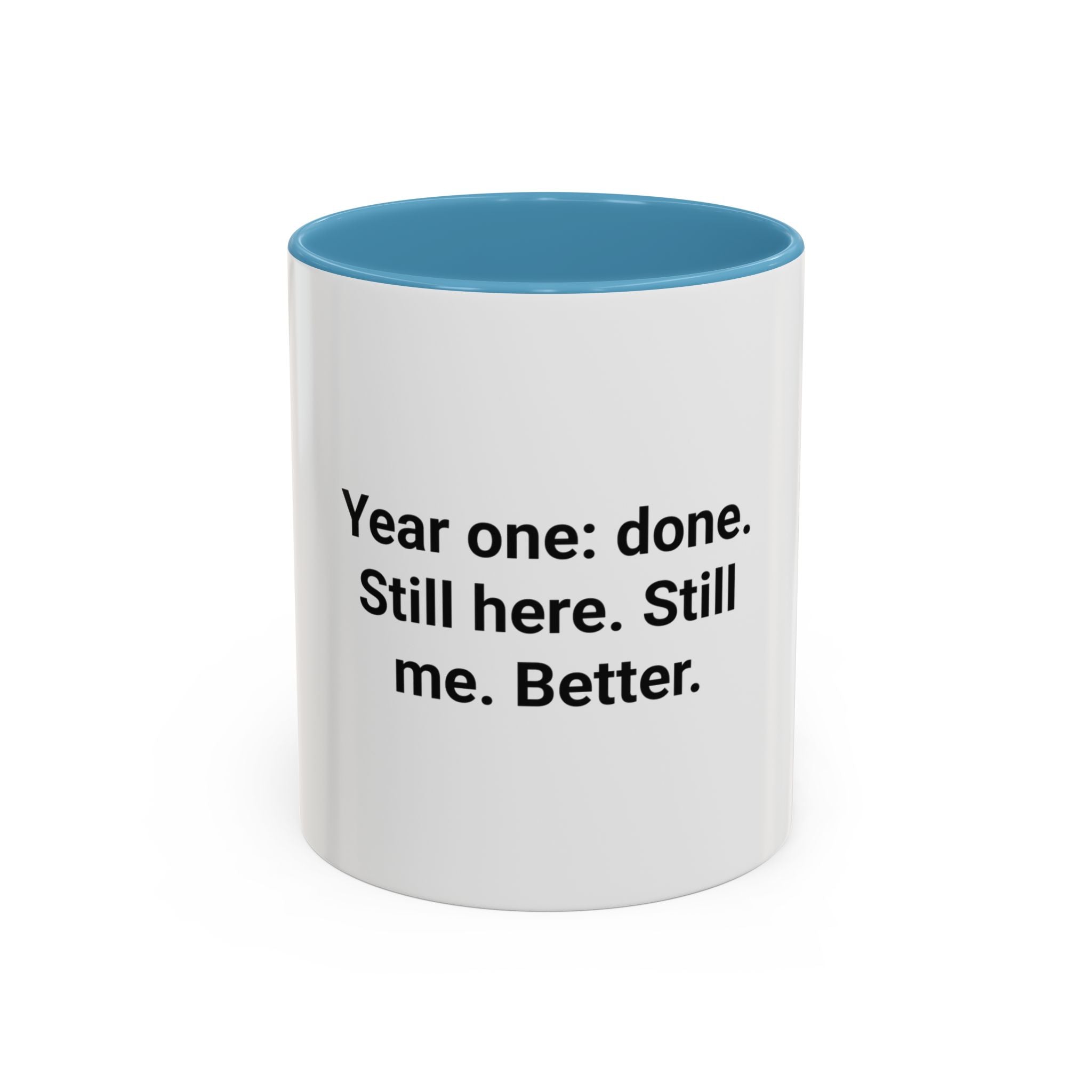 Year One Done Still Here Still Me Better - Accent Mug for Sobriety
