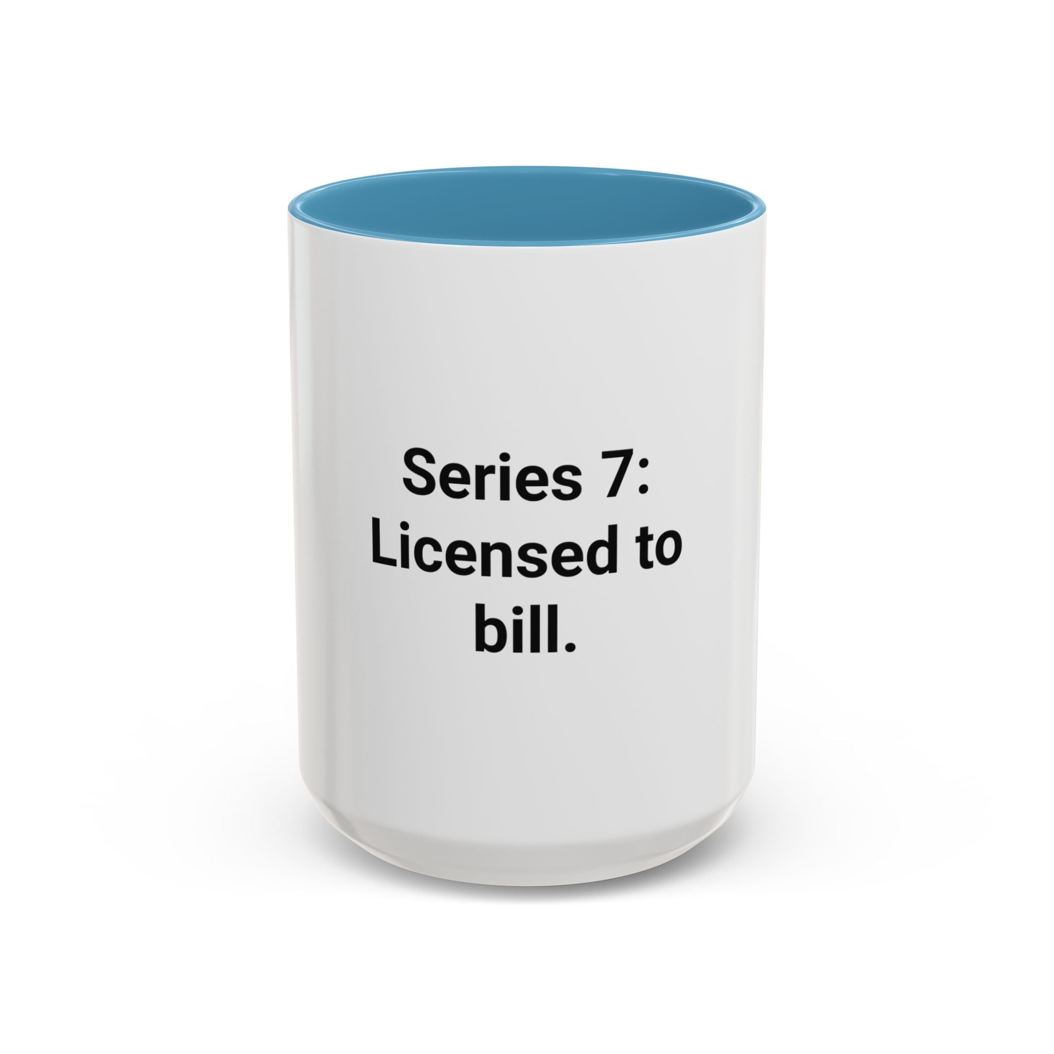 Series 7: Licensed to Bill - Accent Mug for New Brokers