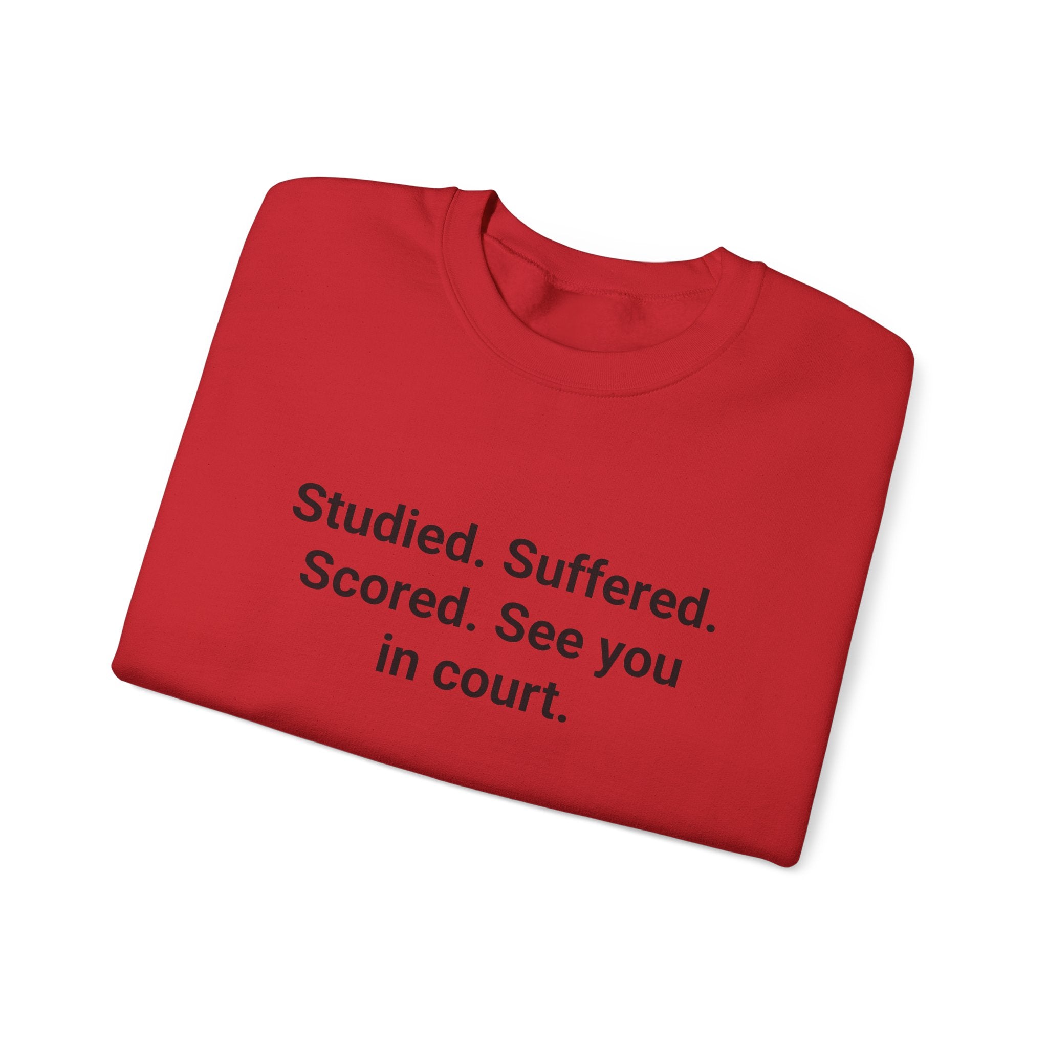 Studied. Suffered. Scored. See You in Court - Sweatshirt for LSAT Grads