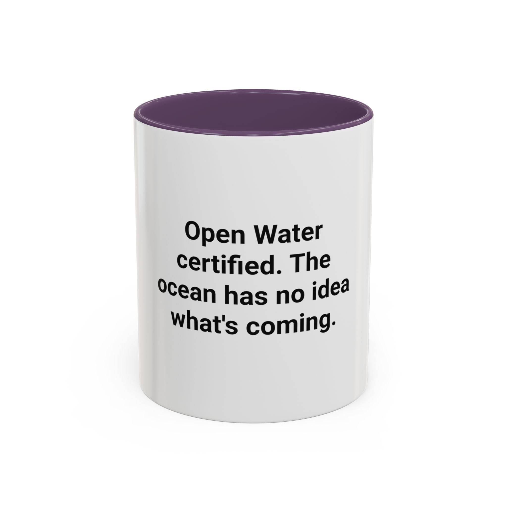 Open Water Certified, Ocean Has No Idea - Accent Mug for Scuba Divers