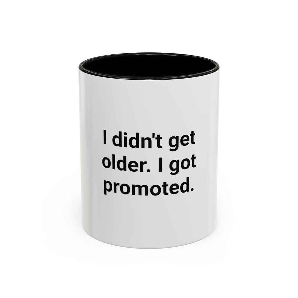 I Didn't Get Older I Got Promoted - Accent Mug for New Grandparents