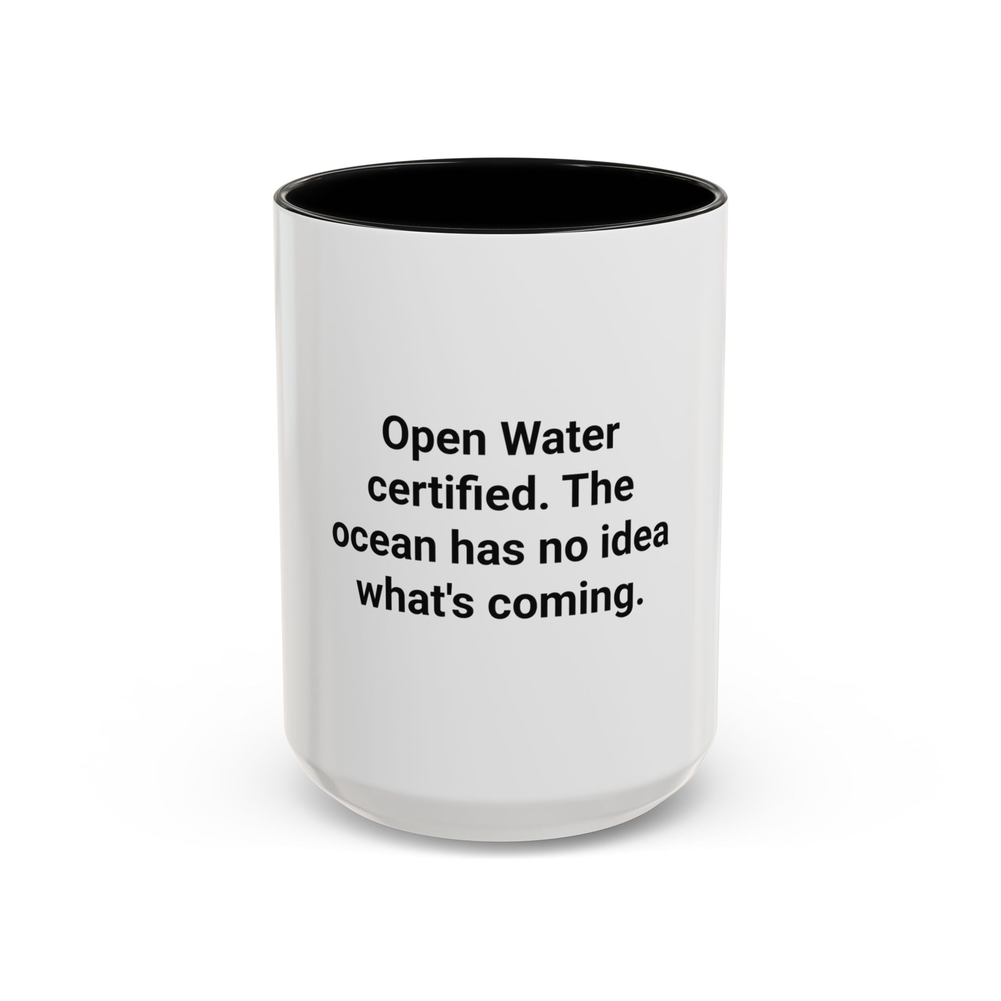 Open Water Certified, Ocean Has No Idea - Accent Mug for Scuba Divers