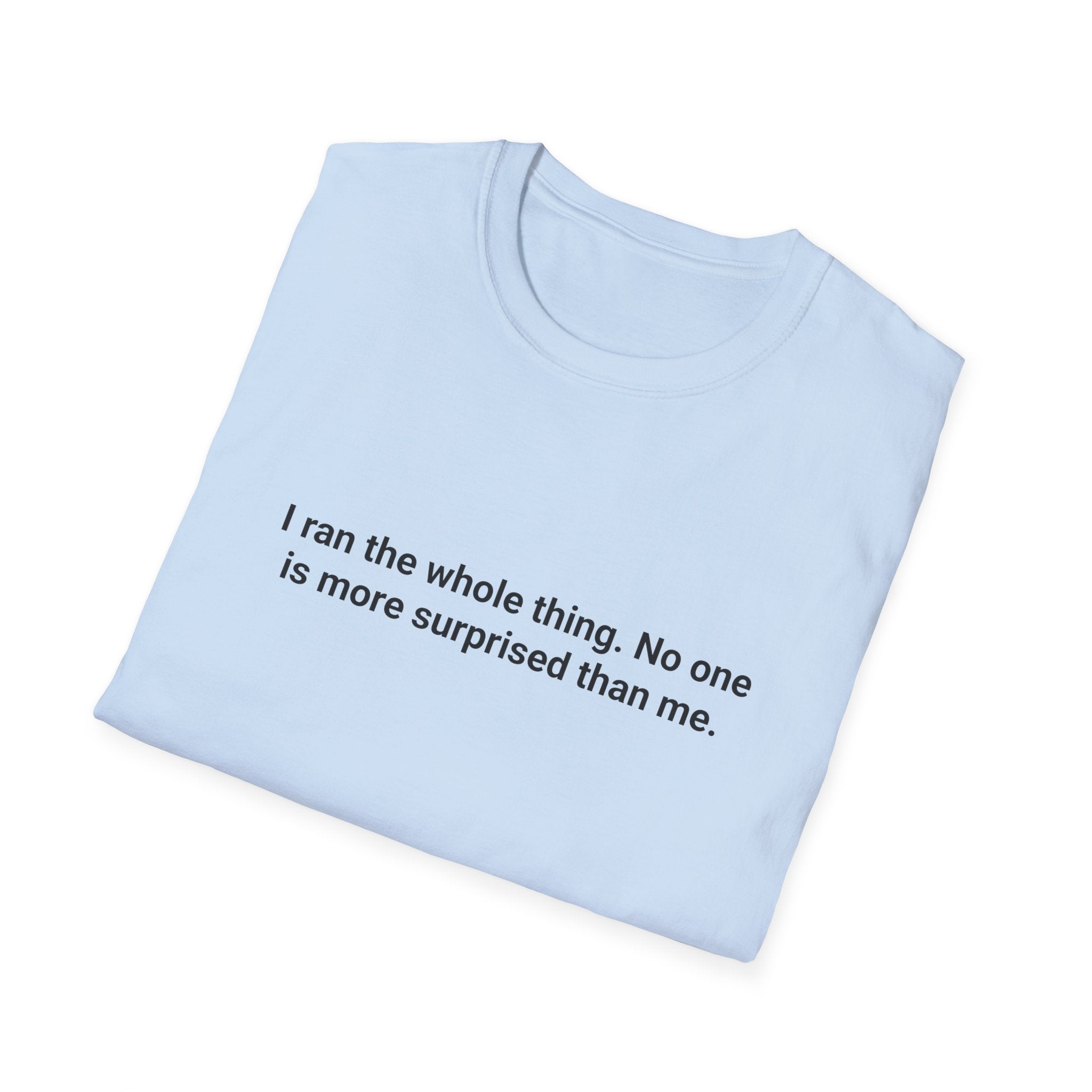 I Ran the Whole Thing - Funny T-Shirt for First 5K Runners
