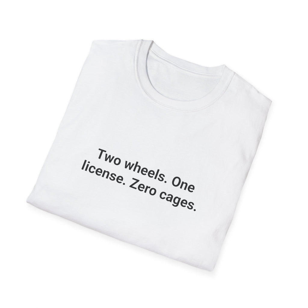 Two Wheels. One License. Zero Cages. - T-Shirt for New Riders