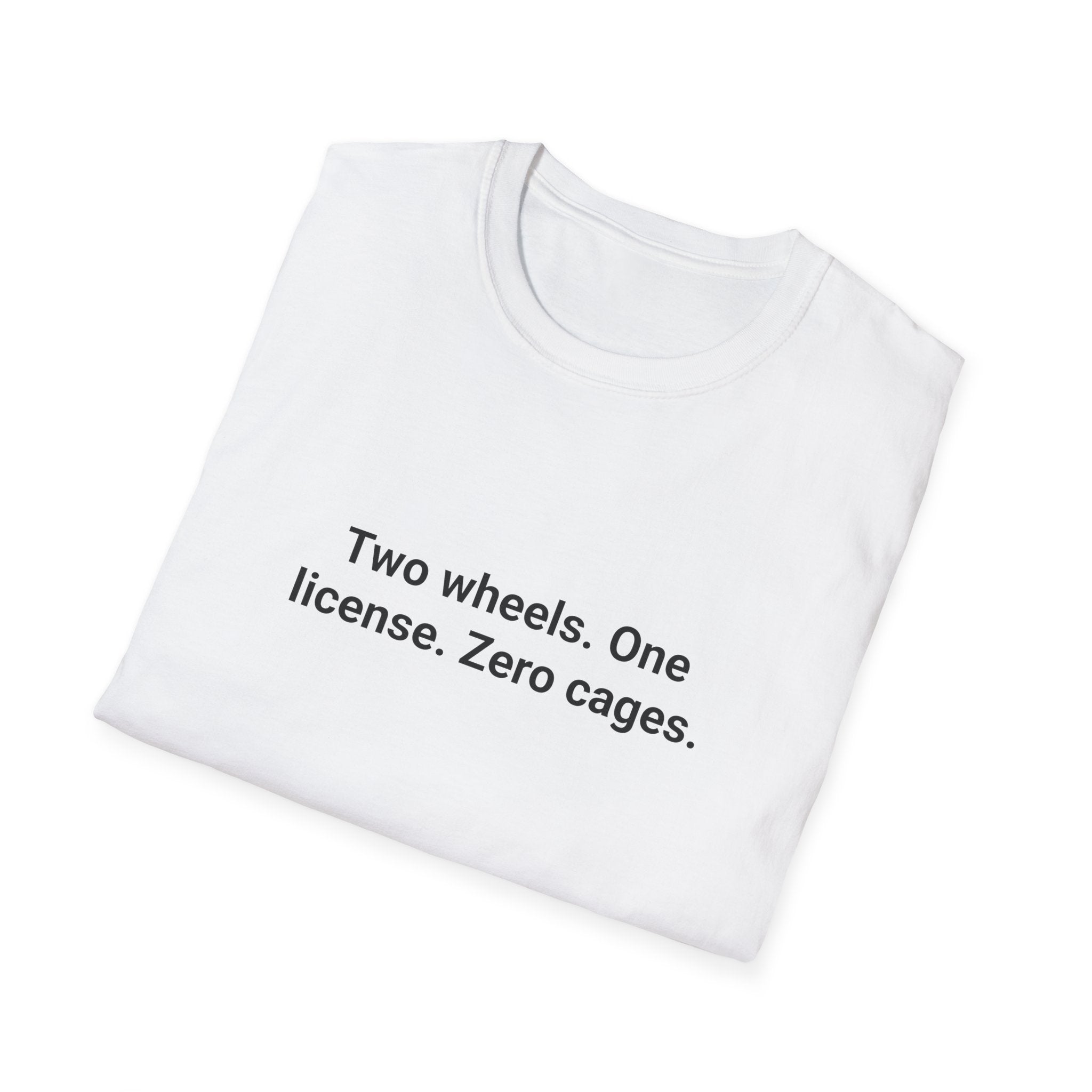 Two Wheels. One License. Zero Cages. - T-Shirt for New Riders