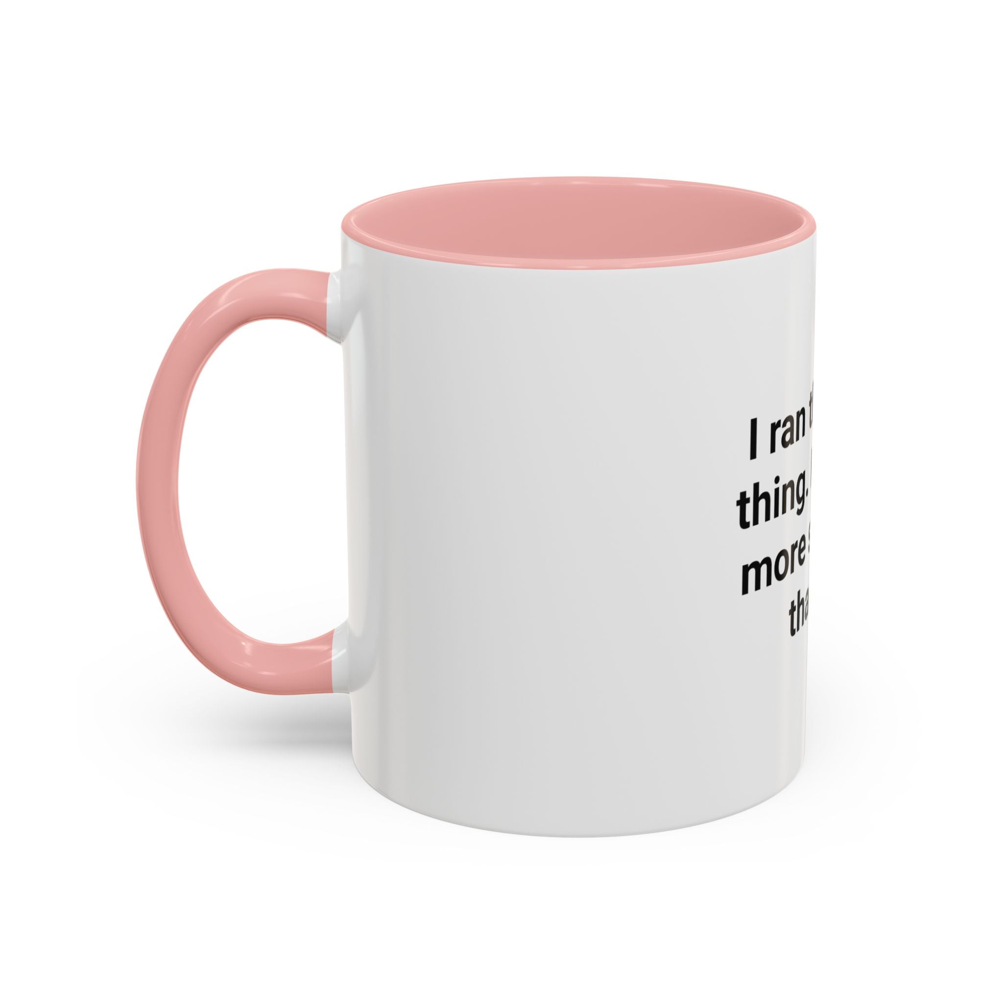 I Ran the Whole Thing No One Is More Surprised Than Me - Accent Mug for First 5K Runners