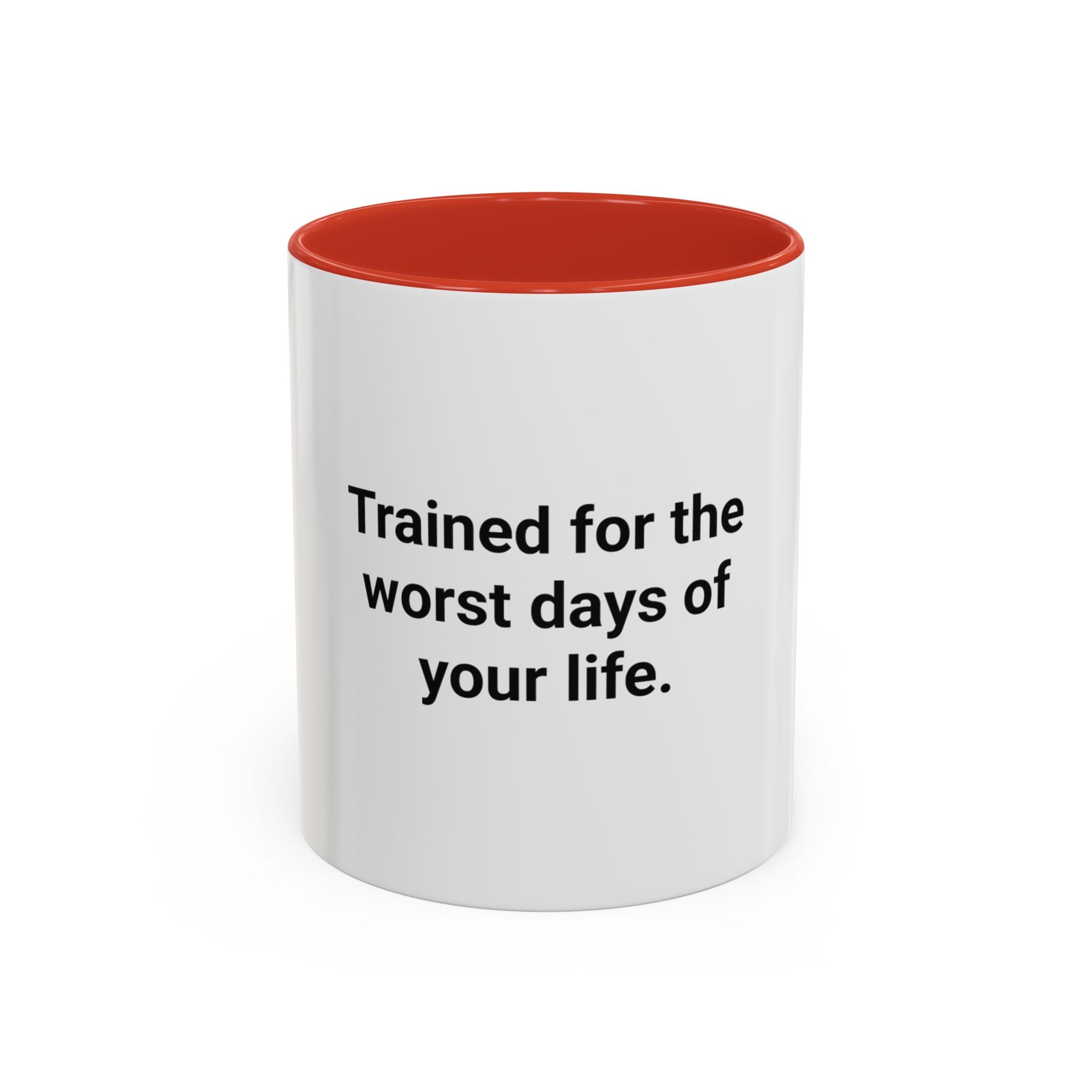 Trained for the Worst Days of Your Life - Accent Mug for New EMTs