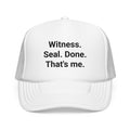 Witness. Seal. Done. That's me. - Trucker Hat for New Notary