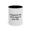 Trained for the Worst Days of Your Life - Accent Mug for New EMTs