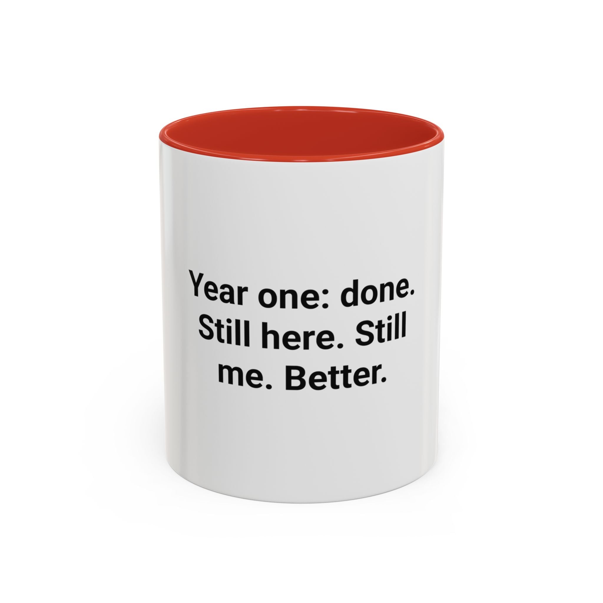 Year One Done Still Here Still Me Better - Accent Mug for Sobriety