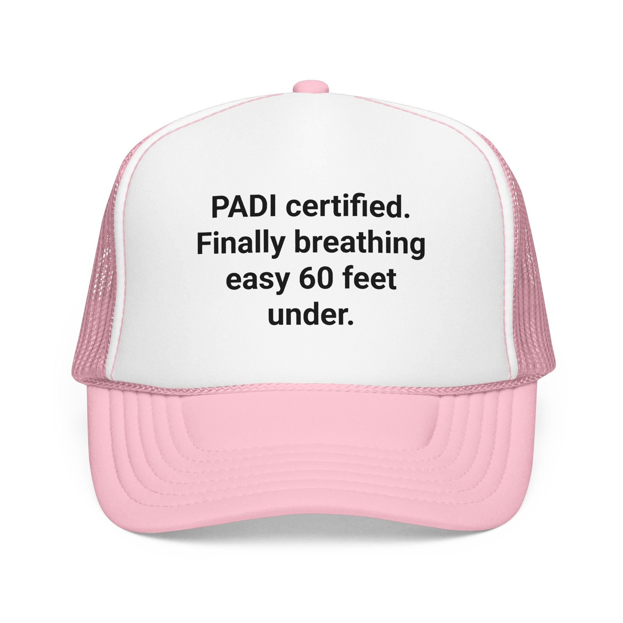 PADI Certified Finally Breathing Easy 60 Feet Under - Trucker Hat for New Scuba Divers