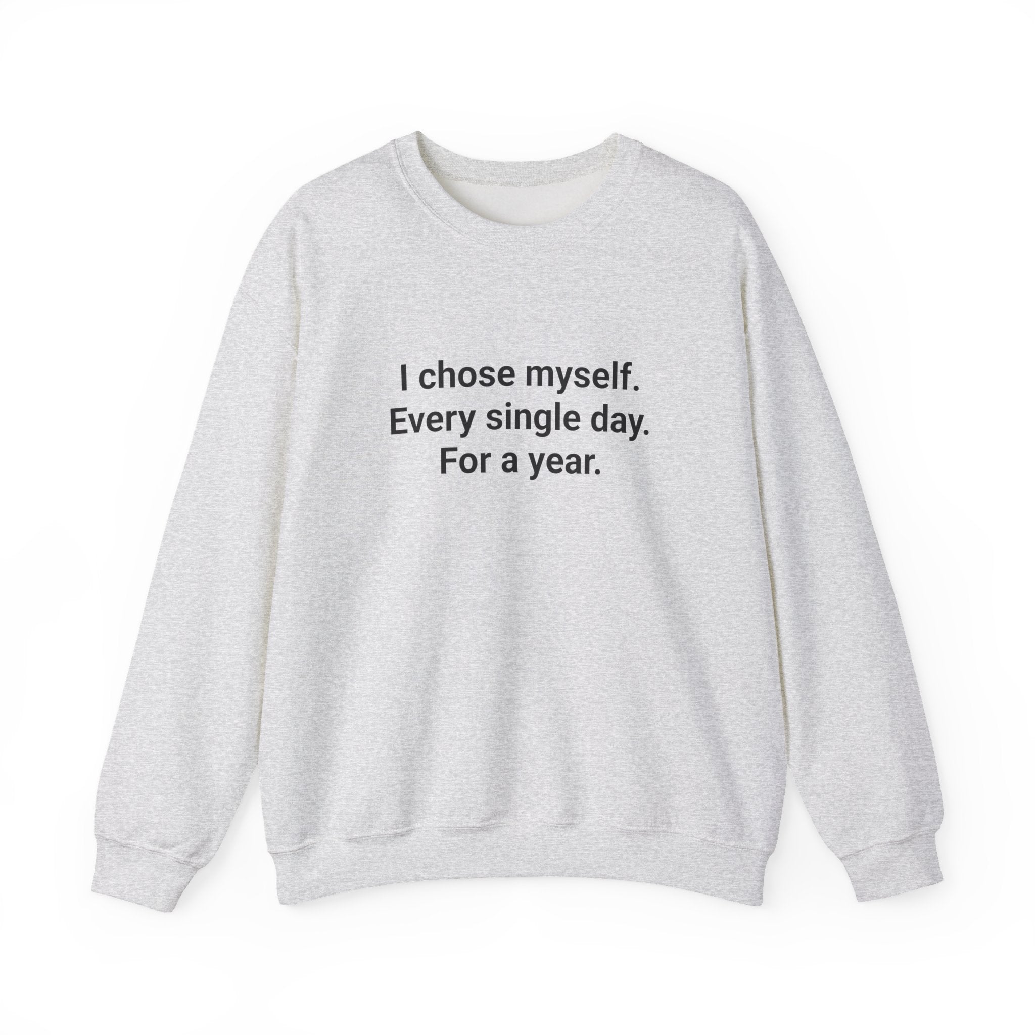 I Chose Myself Every Day for a Year - Sobriety Sweatshirt
