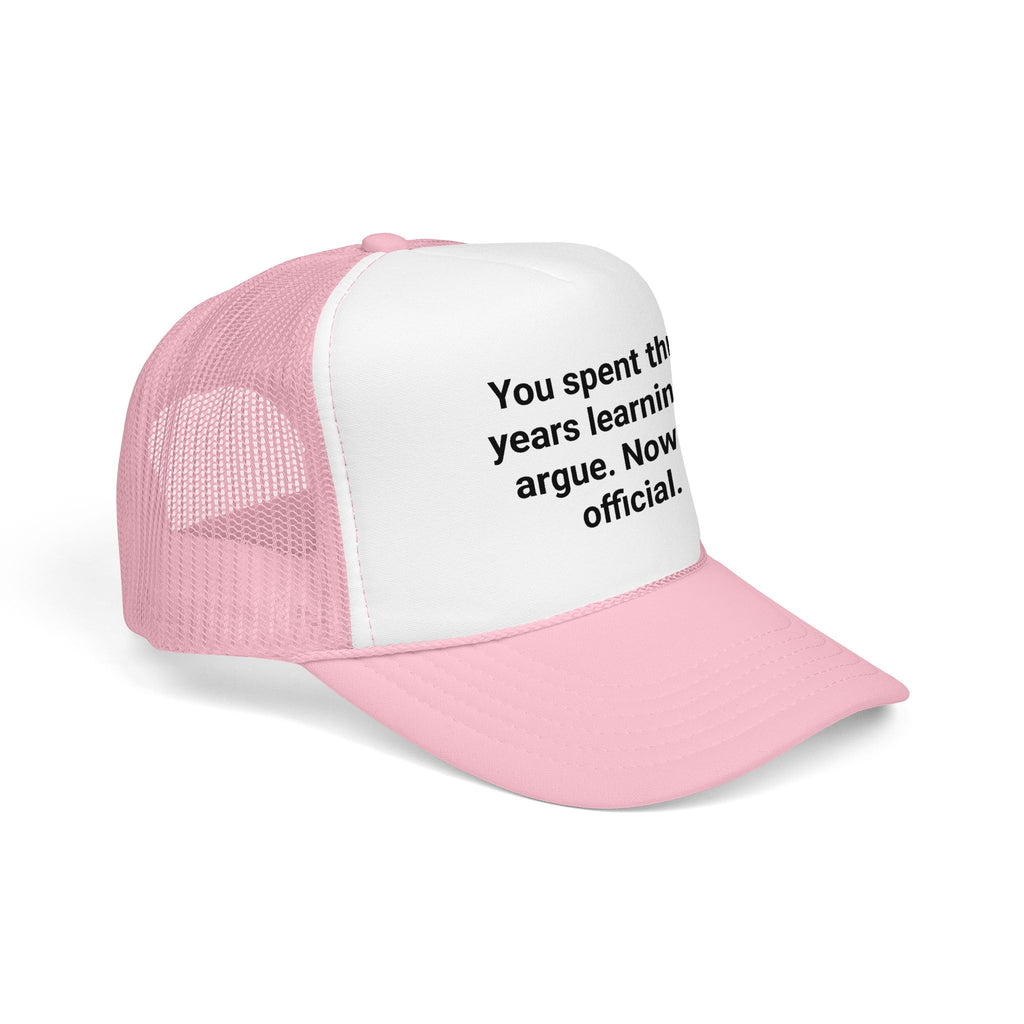 You Spent Three Years Learning to Argue - Trucker Hat for Bar Exam