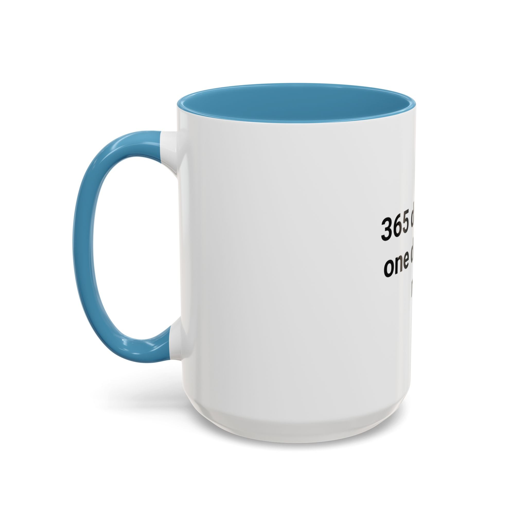 365 Days. Not One Drink. All Me. - Accent Mug for First Year Sober