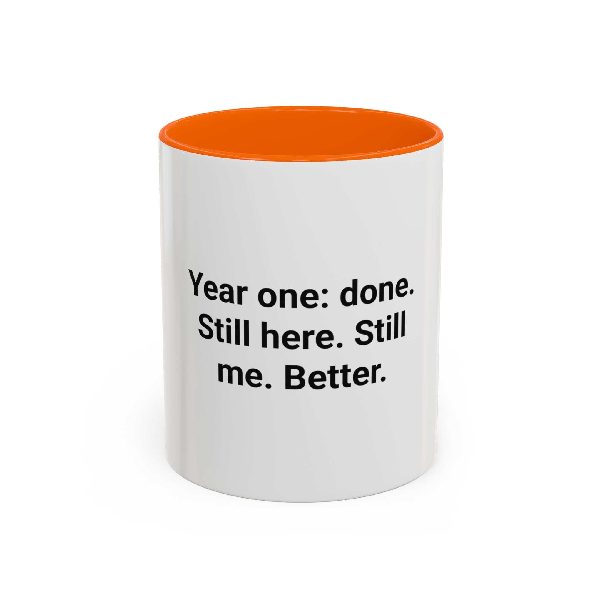 Year One Done Still Here Still Me Better - Accent Mug for Sobriety