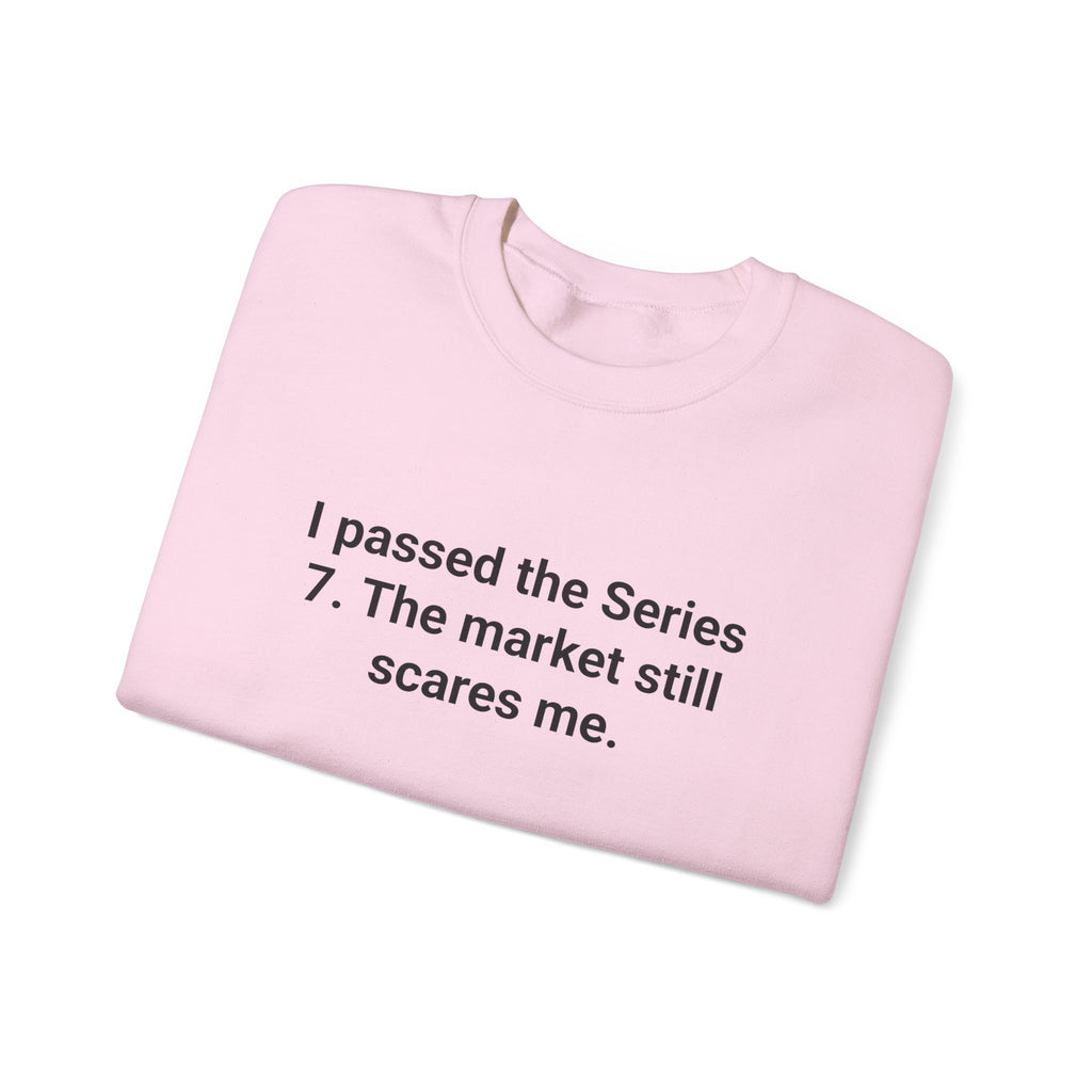 I Passed the Series 7. The Market Still Scares Me. - Sweatshirt for New Brokers