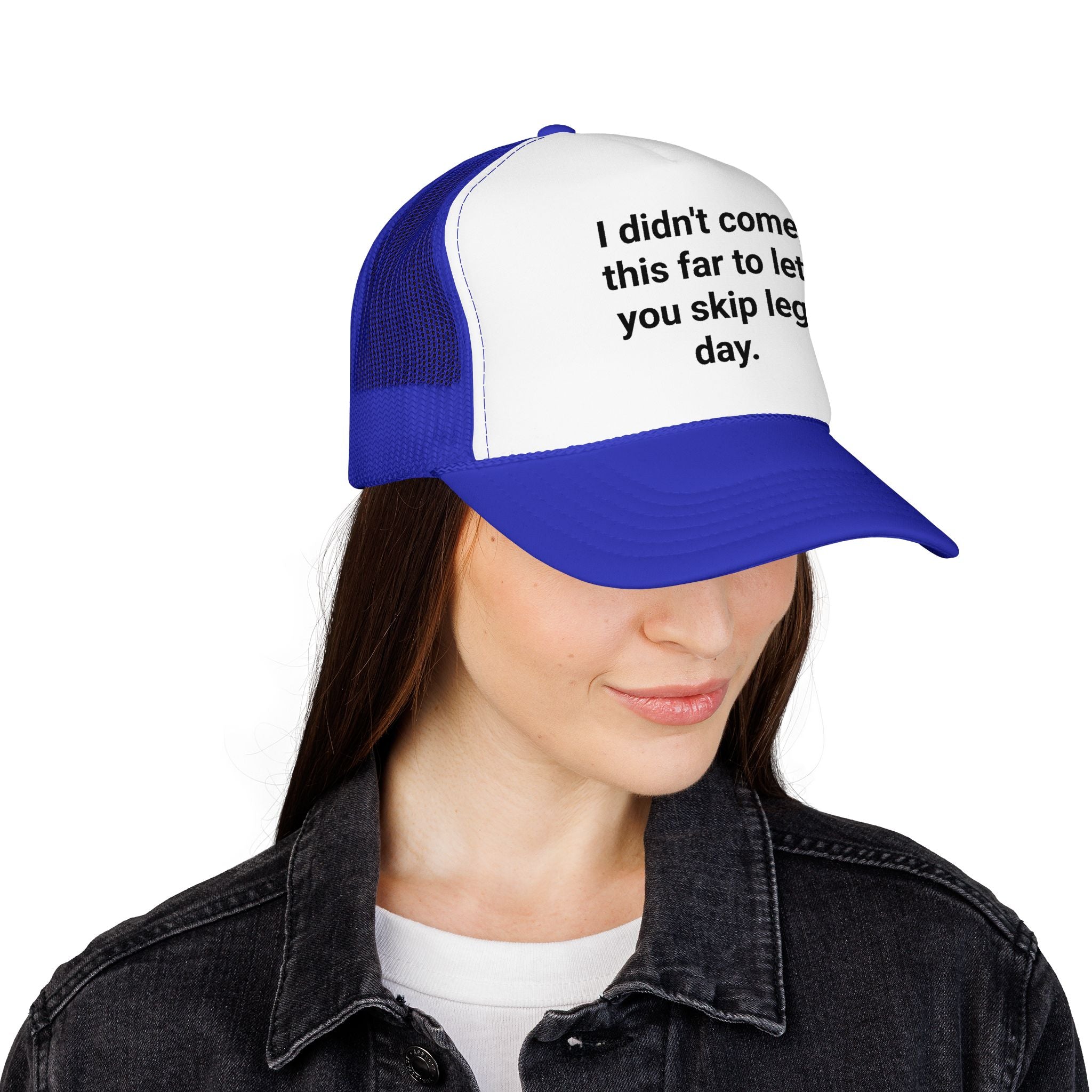 I Didn't Come This Far to Let You Skip Leg Day - Trucker Hat for New Personal Trainers