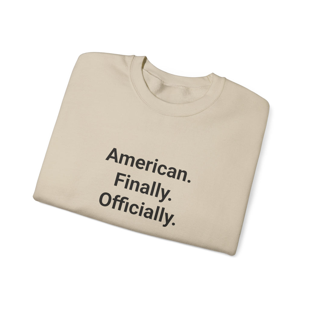 American. Finally. Officially. - Sweatshirt for New US Citizens