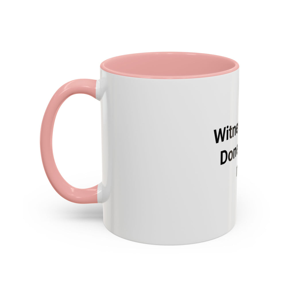 Witness. Seal. Done. That's me. - Accent Mug for New Notaries