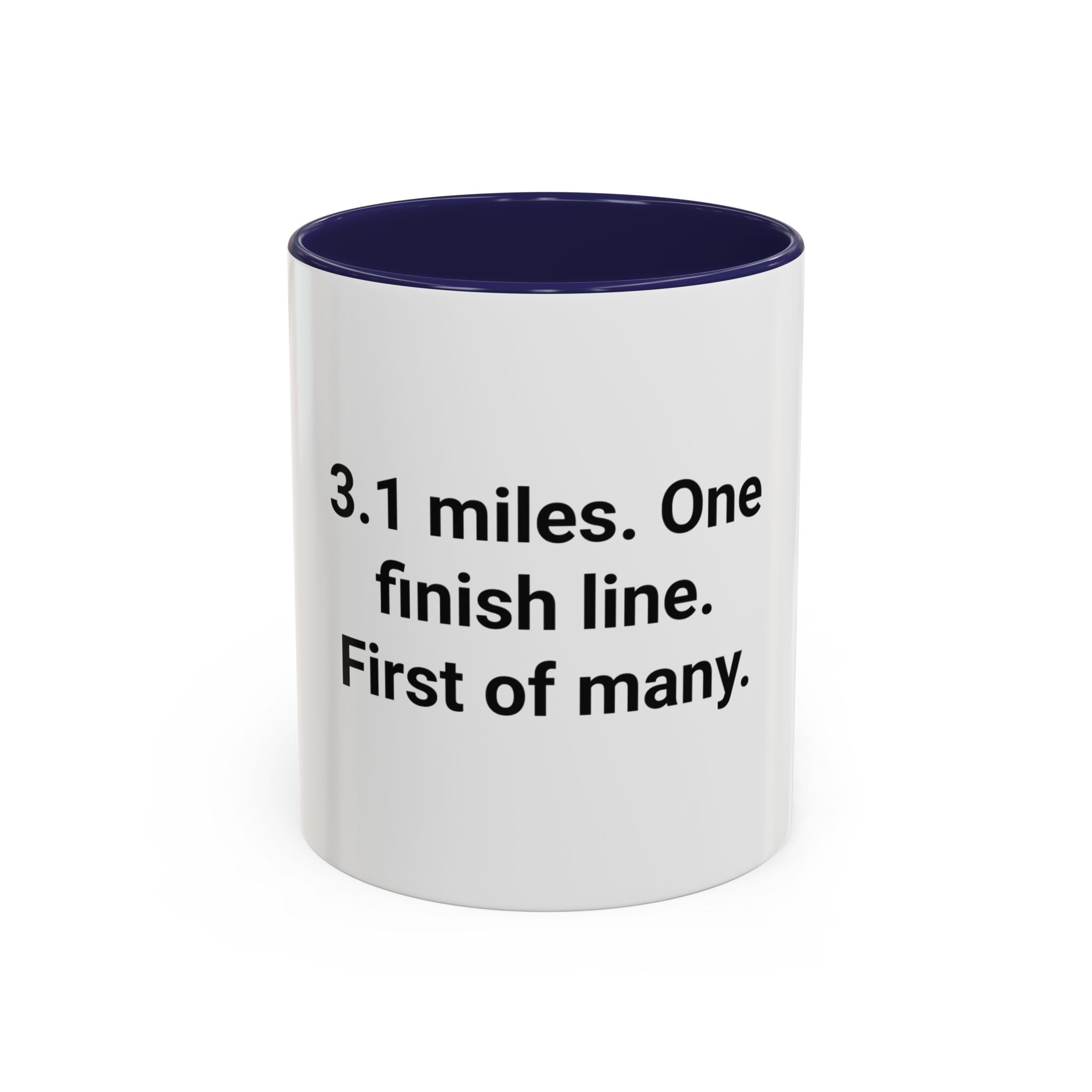 3.1 Miles. One Finish Line. First of Many. - Mug for First 5K