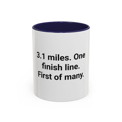 3.1 Miles. One Finish Line. First of Many. - Mug for First 5K