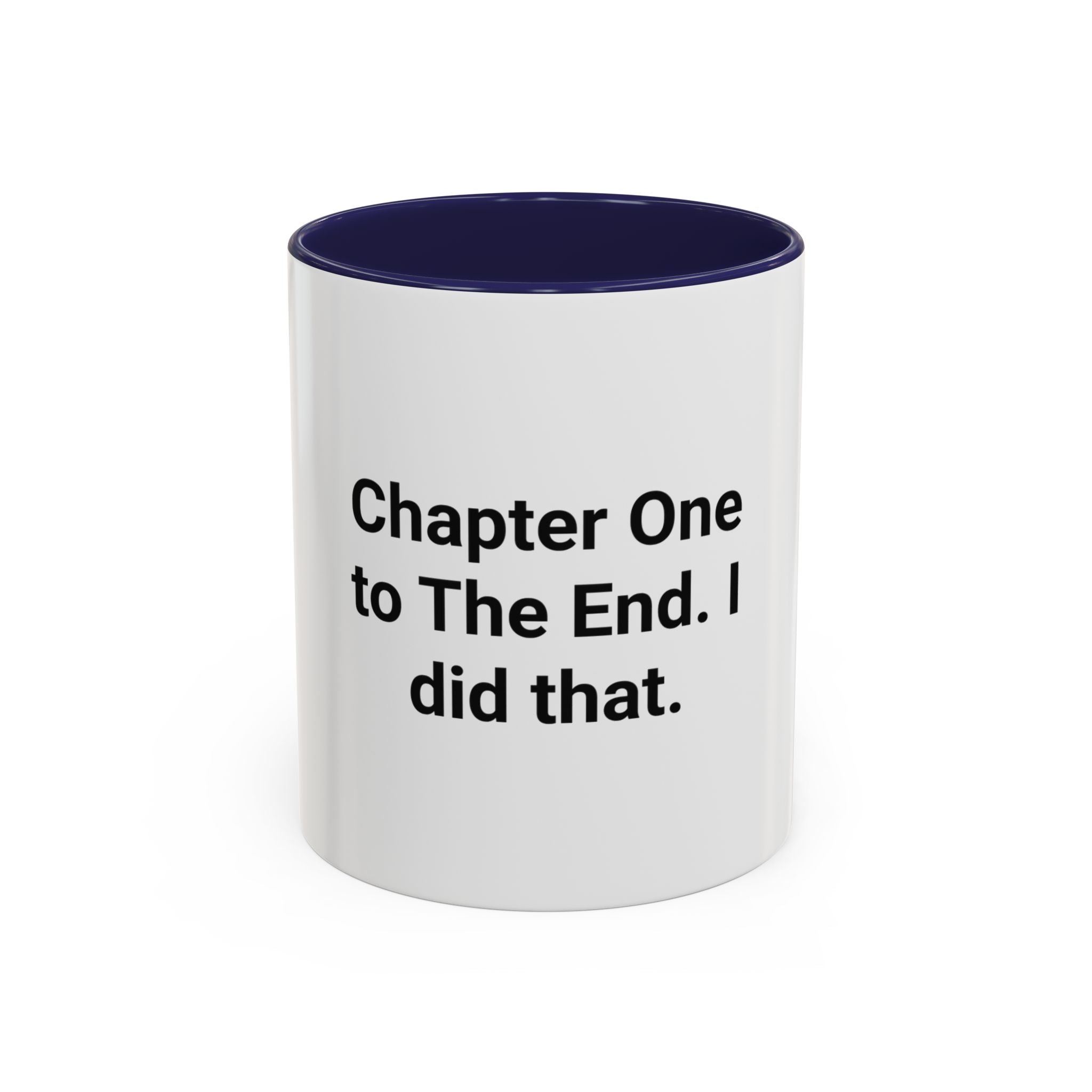 Chapter One to The End. I did that. - Mug for First-Time Novelists