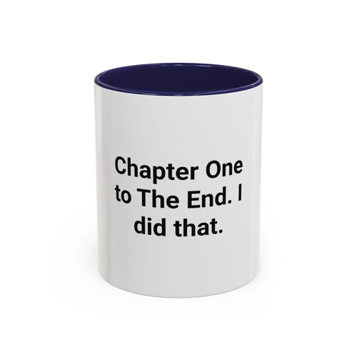 Chapter One to The End. I did that. - Mug for First-Time Novelists