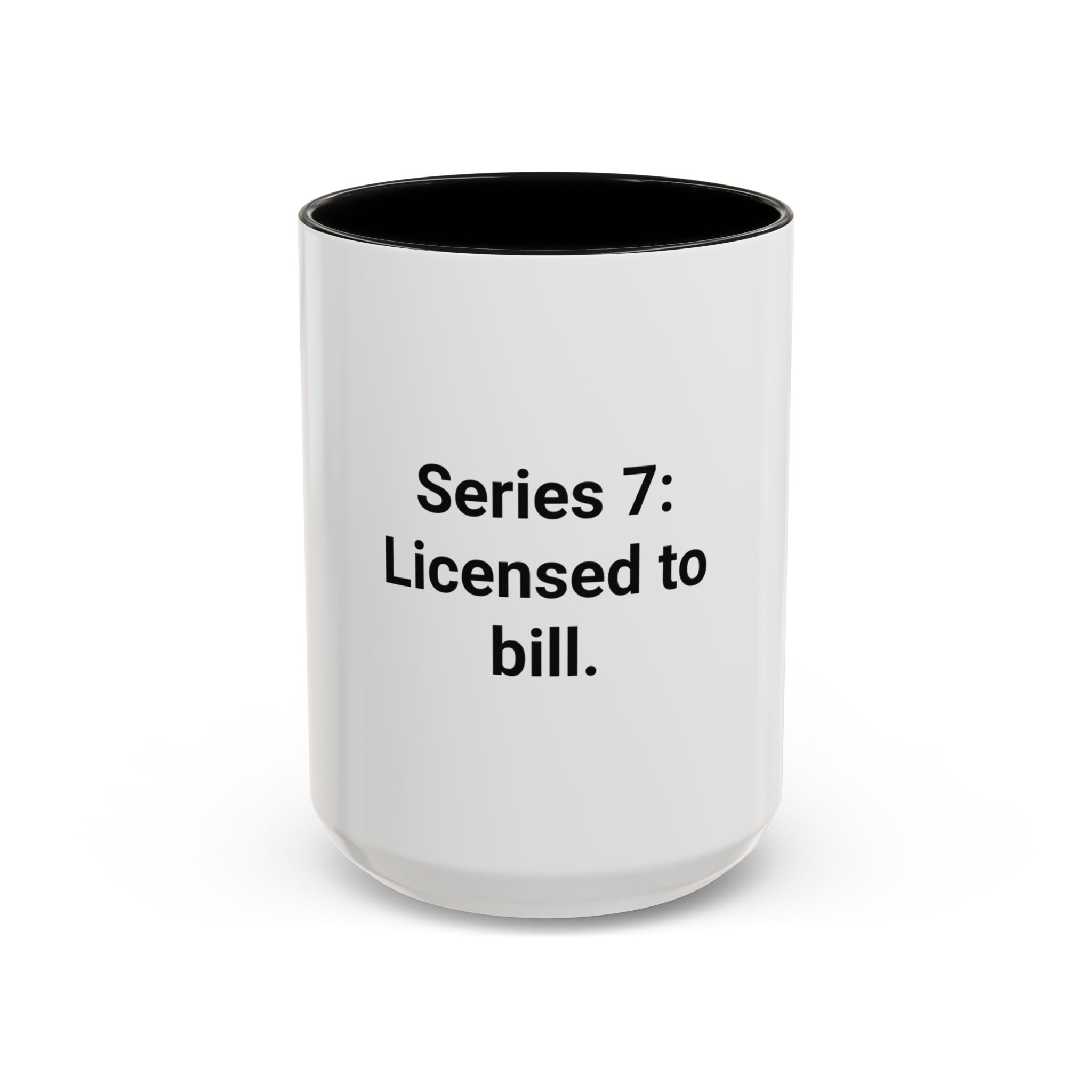 Series 7: Licensed to Bill - Accent Mug for New Brokers