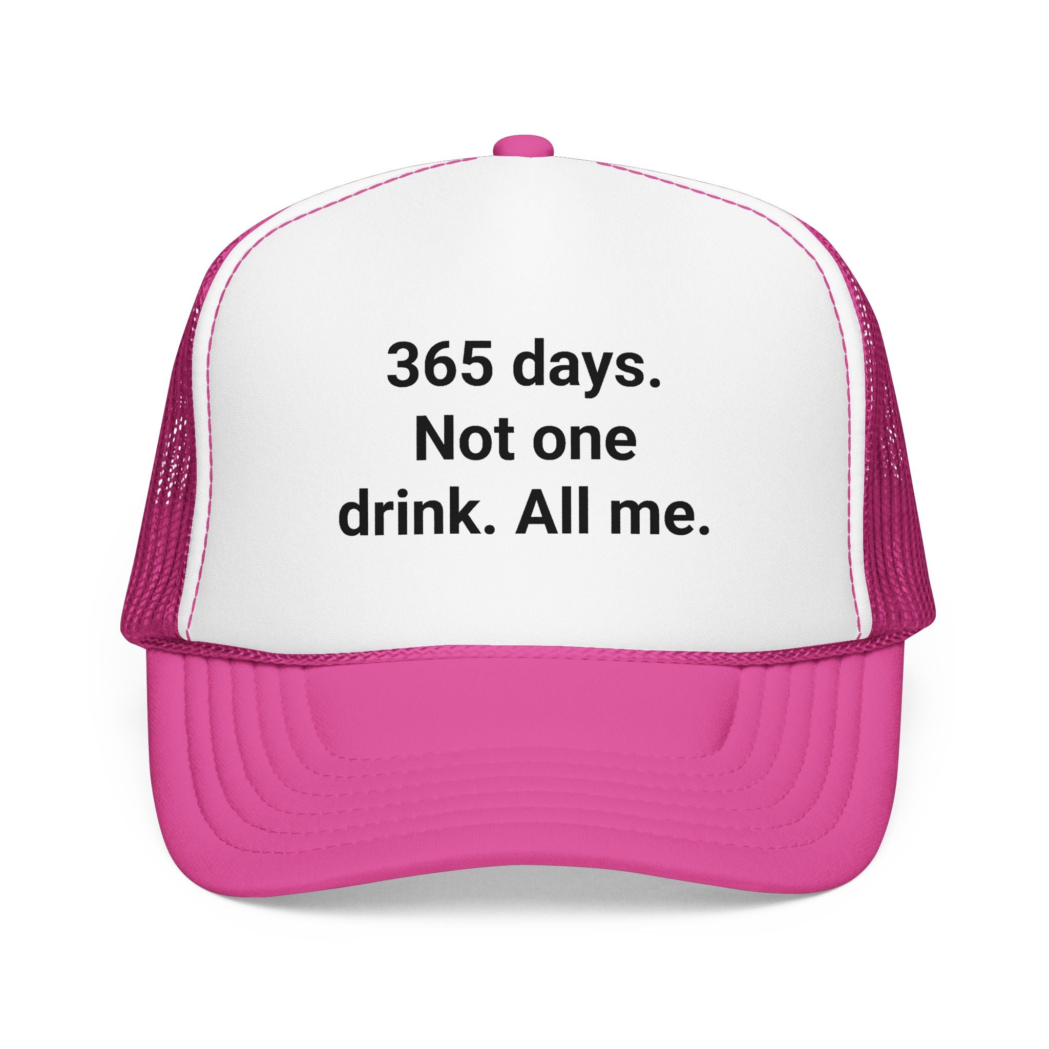365 Days. Not One Drink. All Me. - Trucker Hat for Sobriety