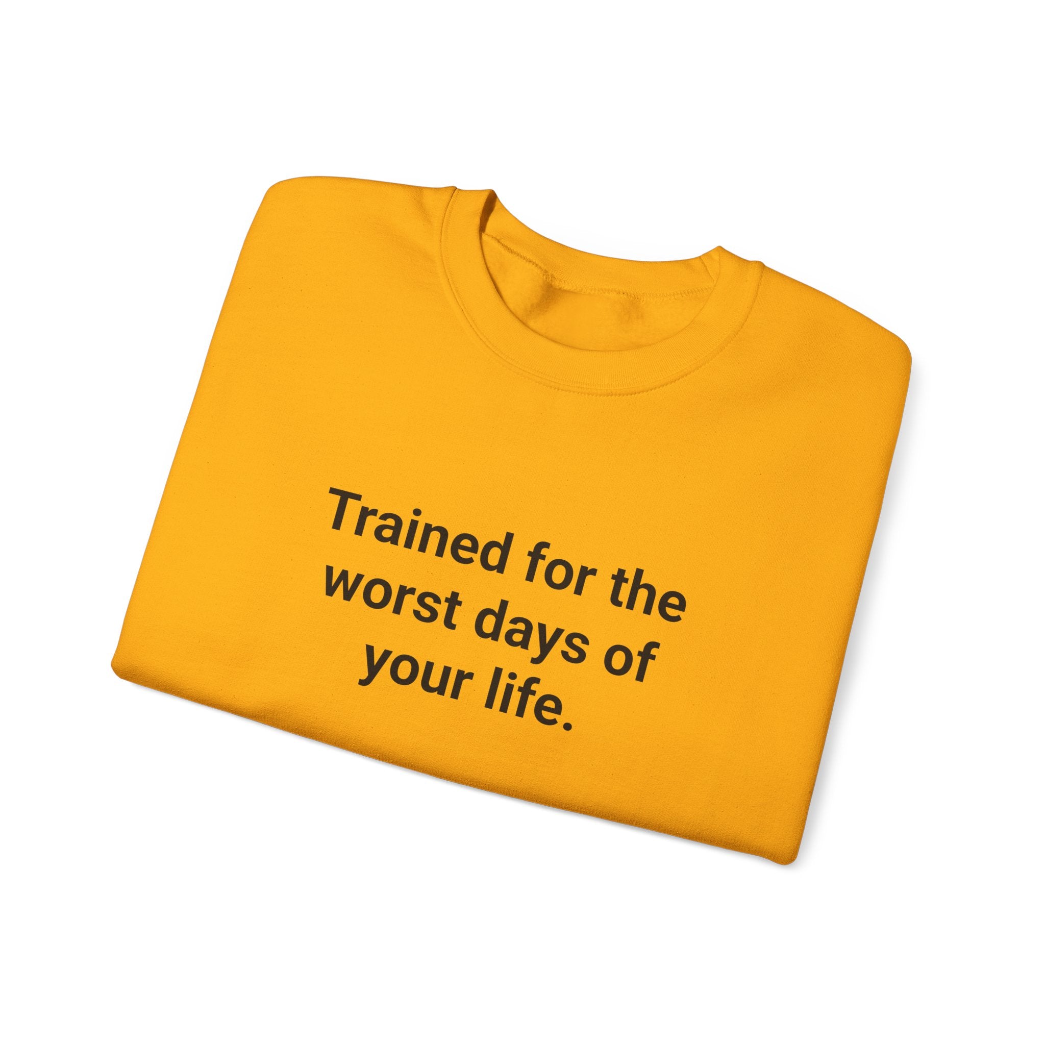Trained for the Worst Days of Your Life - EMT Certification Sweatshirt