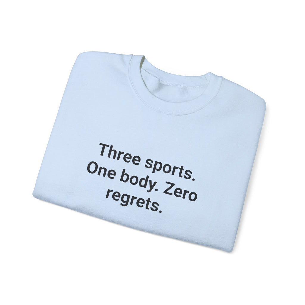 Three Sports. One Body. Zero Regrets. - Sweatshirt for First Triathlon