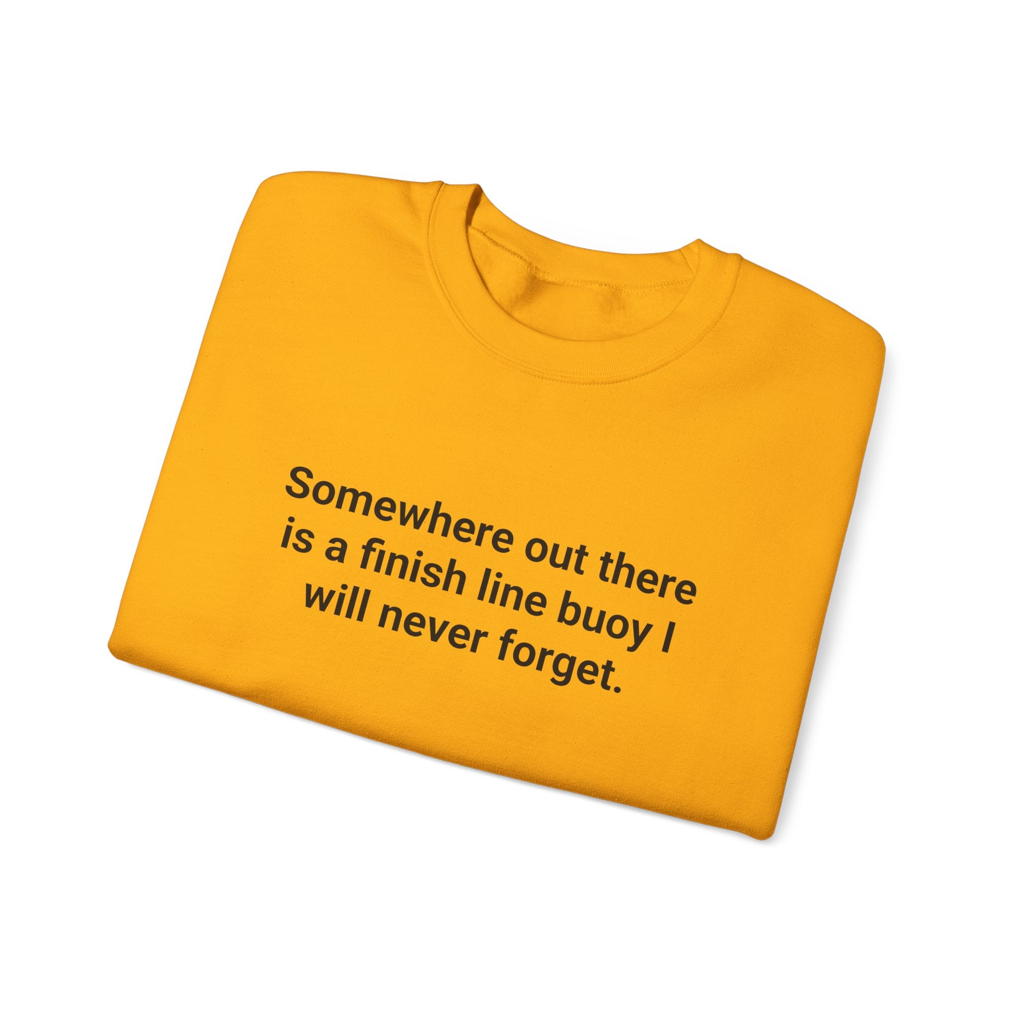 Somewhere Out There Is a Finish Line Buoy - Sweatshirt for First Open Water Swim