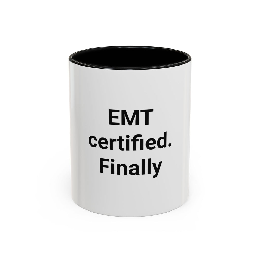 EMT Certified. Finally - Accent Mug for New EMT Gift