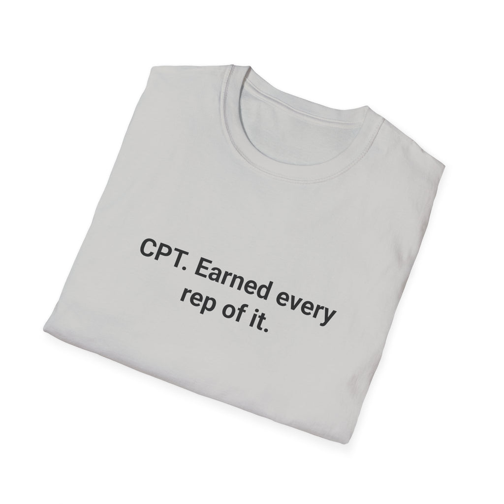 CPT. Earned Every Rep of It - T-Shirt for New Personal Trainers