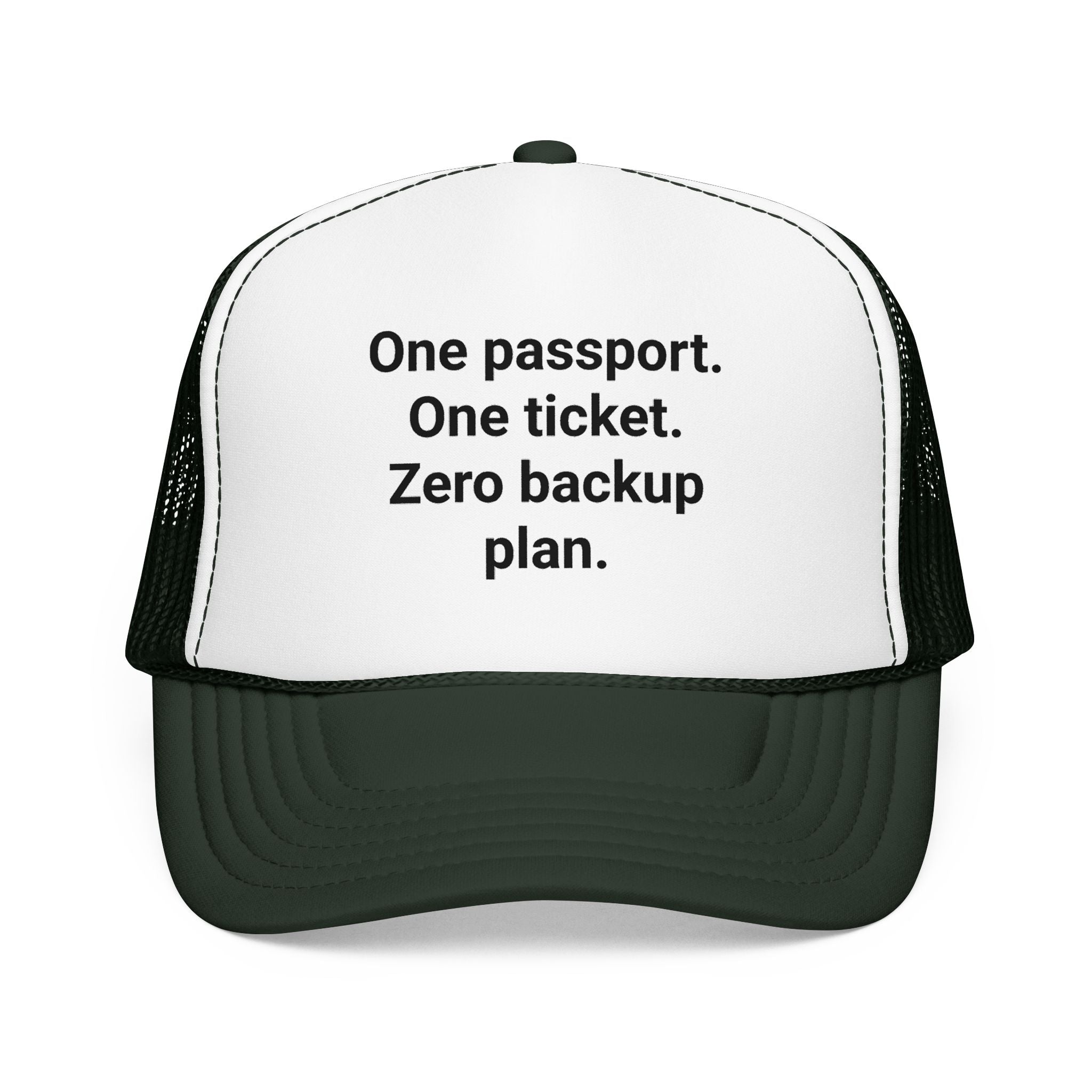 One Passport. One Ticket. Zero Backup Plan. - Trucker Hat for Solo Travelers