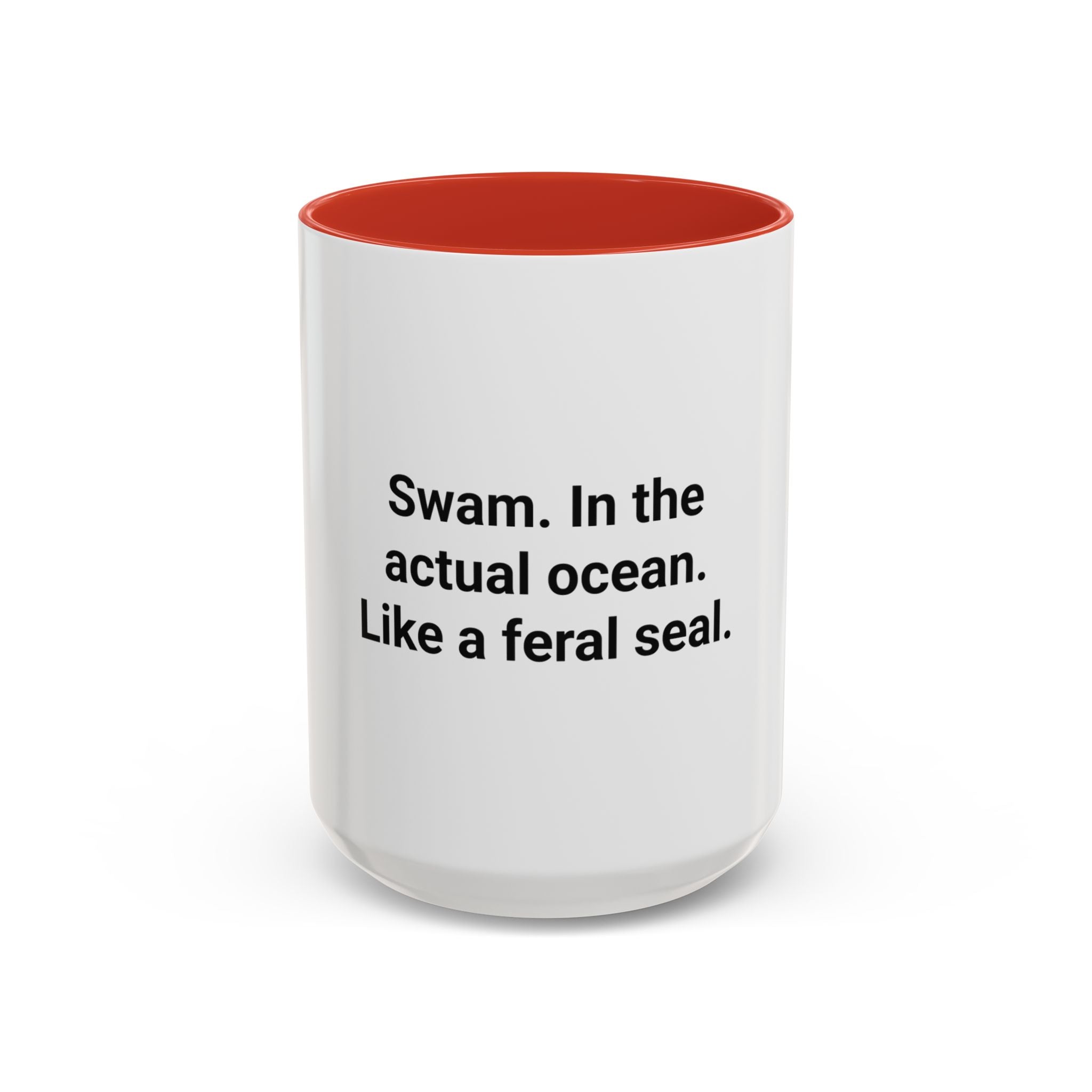 Swam. In the Actual Ocean. Like a Feral Seal. - Accent Mug
