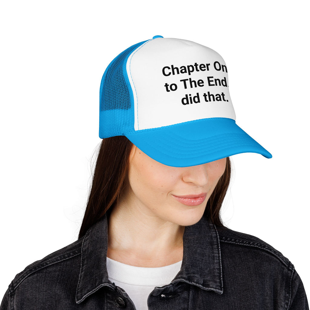 Chapter One to The End. I did that. - Trucker Hat for New Authors